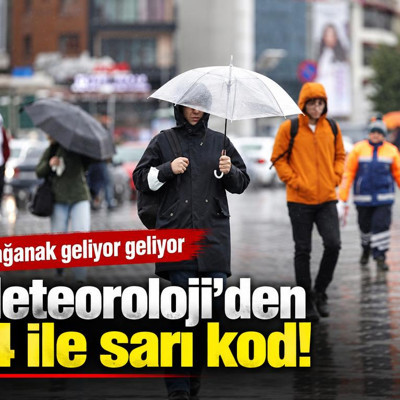 Meteoroloji'den 14 ile sarı kod: Sağanak geliyor geliyor