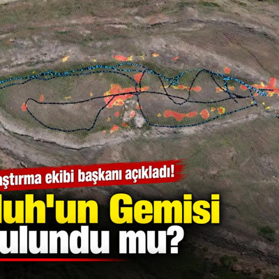 Araştırma ekibi başkanı açıkladı! Nuh'un Gemisi bulundu mu?
