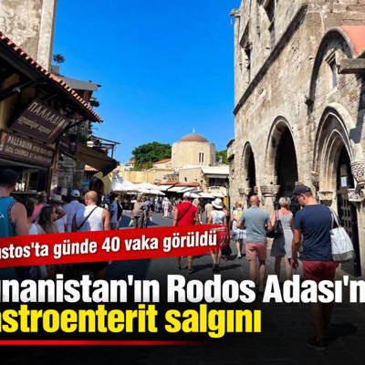 Yunanistan'ın Rodos Adası'nda gastroenterit salgını: Ağustos'ta günde 40 vaka görüldü