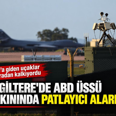İngiltere'de ABD üssü yakınında patlayıcı alarmı! İran'a giden uçaklar buradan kalkıyordu