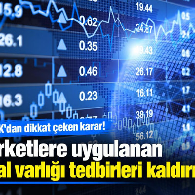 SPK'dan son dakika kararı: Şirketlere uygulanan mal varlığı tedbirleri kaldırıldı