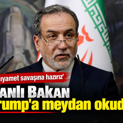 İranlı Bakan Trump'a meydan okudu: 'Kıyamet savaşına hazırız'