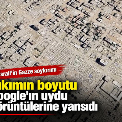 İsrail'in Gazze soykırımı: Yıkımın boyutu Google'ın uydu görüntülerine yansıdı