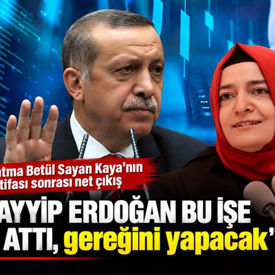 Fatma Betül Sayan Kaya'nın istifası sonrası net çıkış! "Tayyip Erdoğan bu işe el attı, gereğini yapacak"