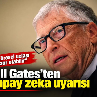 Bill Gates’ten yapay zeka uyarısı: Küresel uzlaşı zor olabilir