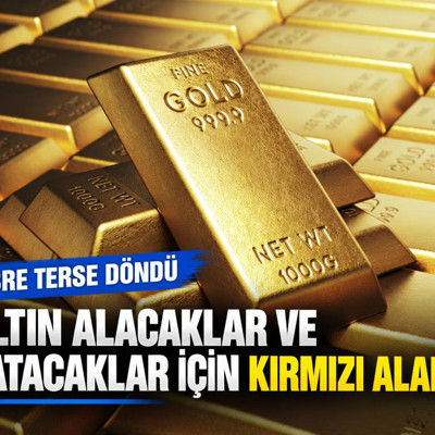 Altın alacaklar ve satacaklar için kırmızı alarm: İbre terse döndü
