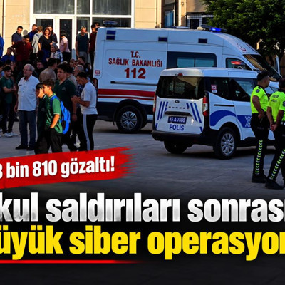 Okul saldırıları sonrası büyük siber operasyon. 3 bin 810 gözaltı