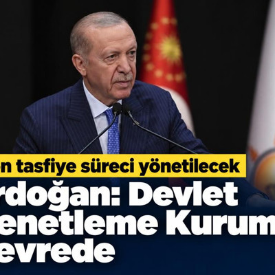 Cumhurbaşkanı Erdoğan: Devlet Denetleme Kurumu devrede