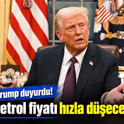 Trump duyurdu: Petrol fiyatı hızla düşecek