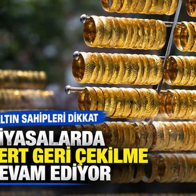 Altın sahipleri dikkat. Piyasalarda sert geri çekilme devam ediyor