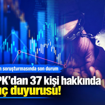 Sermaye Piyasası Kurulu'ndan 37 kişi hakkında suç duyurusu