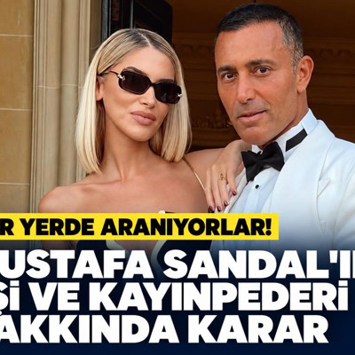 Mustafa Sandal'ın eşi ve kayınpederi hakkında yakalama kararı çıkarıldı