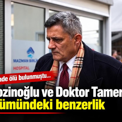 Evinde ölü bulunmuştu... Kozinoğlu ve Doktor Tamer'in ölümündeki benzerlik