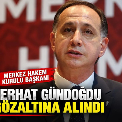 Merkez Hakem Kurulu Başkanı Ferhat Gündoğdu gözaltına alındı