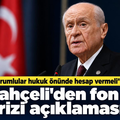 Bahçeli'den fon krizi açıklaması: Sorumlular hukuk önünde hesap vermeli