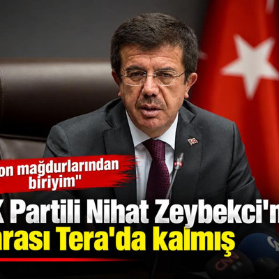 AK Partili Nihat Zeybekci'nin parası Tera'da kalmış: "Fon mağdurlarından biriyim"
