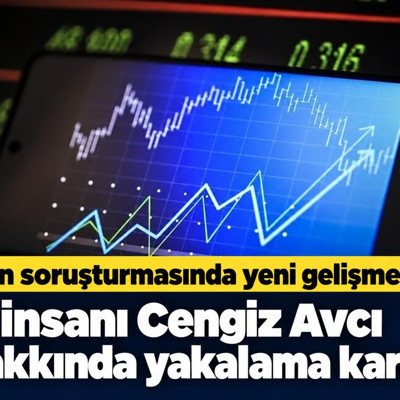 Fon soruşturmasında yeni gelişme iş insanı Cengiz Avcı hakkında yakalama kararı