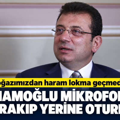 'Boğazımızdan haram lokma geçmedi' diyen İmamoğlu mikrofonu bırakıp yerine oturdu