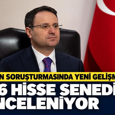 Fon soruşturmasında yeni gelişme. 26 hisse senedi inceleniyor