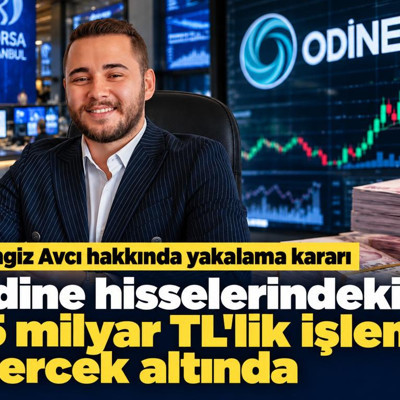 Odine hisselerindeki 15 milyar TL'lik işlem mercek altında: Cengiz Avcı hakkında yakalama kararı