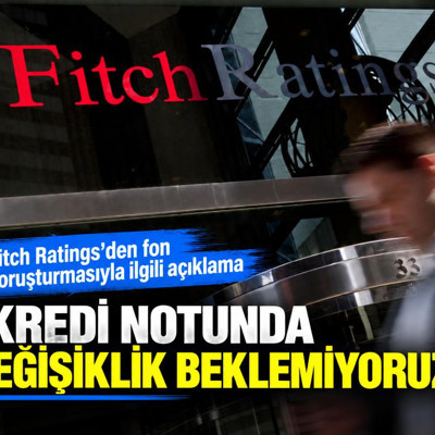 Fitch Ratings'den fon soruşturmasıyla ilgili açıklama