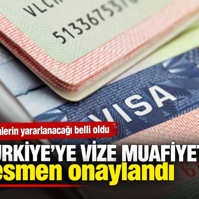 Türkiye'ye vize muafiyeti resmen onaylandı: Kimlerin yararlanacağı belli oldu