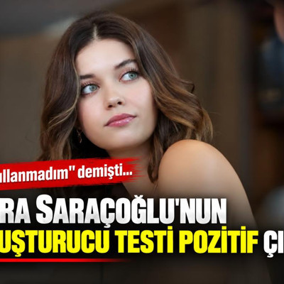 Afra Saraçoğlu'nun uyuşturucu testi pozitif çıktı
