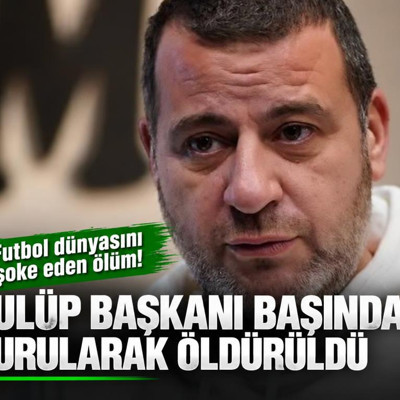 Futbol dünyasını şoke eden ölüm! Kulüp başkanı başından vurularak öldürüldü