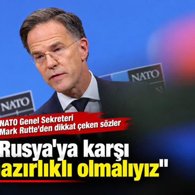 Rutte'den NATO müttefiklerine Rusya'ya karşı hazırlıklı olma çağrısı