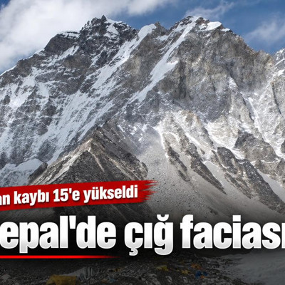 Nepal'de çığ faciası: Can kaybı 15'e yükseldi