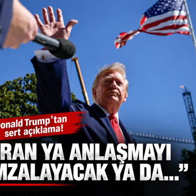 Donald Trump: İran ya anlaşmayı imzalayacak ya da var olmayacak