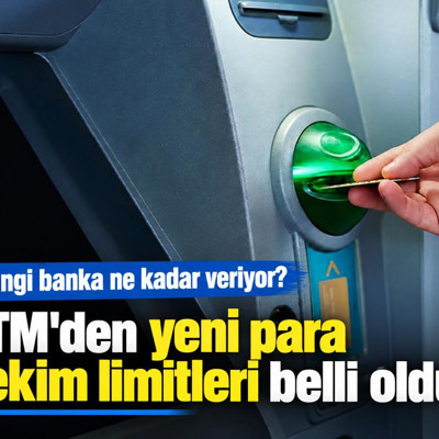 ATM'den yeni para çekim limitleri belli oldu: Hangi banka ne kadar veriyor?