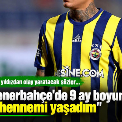 Eski yıldızdan olay yaratacak sözler! "Fenerbahçe'de 9 ay boyunca cehennemi yaşadım"