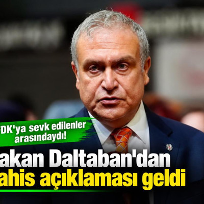 PFDK'ya sevk edilenler arasındaydı: Hakan Daltaban'dan bahis açıklaması geldi