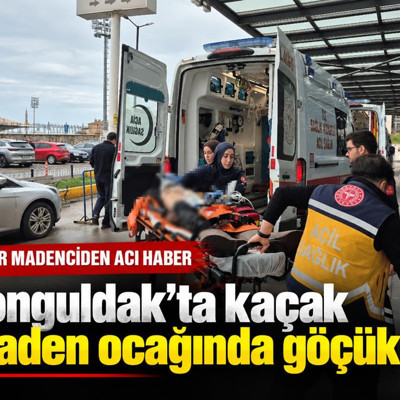 Zonguldak'ta kaçak maden ocağında göçük: Bir madenciden acı haber