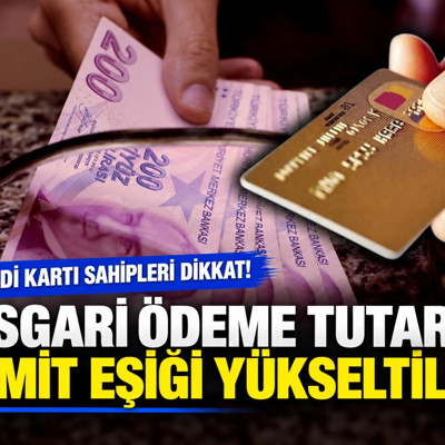 Kredi kartlarında asgari ödeme tutarı limit eşiği yükseltildi