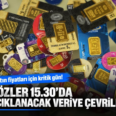 Altın fiyatları için kritik gün! Gözler 15.30'da açıklanacak veriye çevrildi