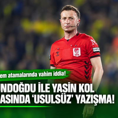 Hakem atamalarında vahim iddia! Gündoğdu ile Yasin Kol arasında 'usulsüz' yazışma...