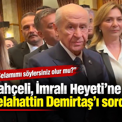 Bahçeli, İmralı Heyeti’ne Selahattin Demirtaş’ı sordu: Selamımı söylersiniz olur mu?