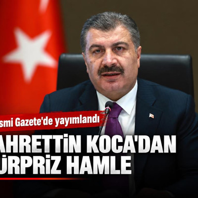 Fahrettin Koca'dan sürpriz hamle: Resmi Gazete'de yayımlandı