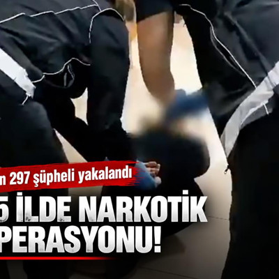 75 ilde narkotik operasyonu: Bin 297 şüpheli yakalandı