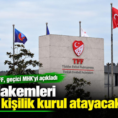 TFF, geçici MHK'yi açıkladı