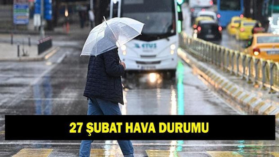 İL İL HAVA DURUMU TAHMİNLERİ 27 ŞUBAT: Yarın havalar nasıl olacak? İstanbul'da kar veya yağmur var mı?