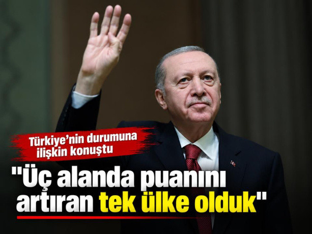 Cumhurbaşkanı Erdoğan: Üç alanda puanını artıran tek ülke olduk