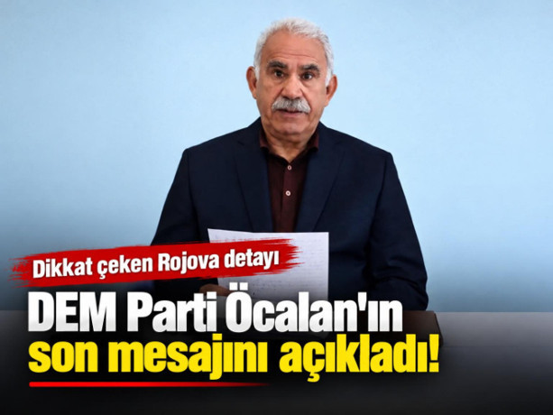 DEM Parti Öcalan'ın son mesajını açıkladı! Dikkat çeken Rojova detayı