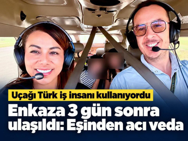 Uçağı Türk iş insanı kullanıyordu. Enkaza üç gün sonra ulaşıldı, eşinin vedası y