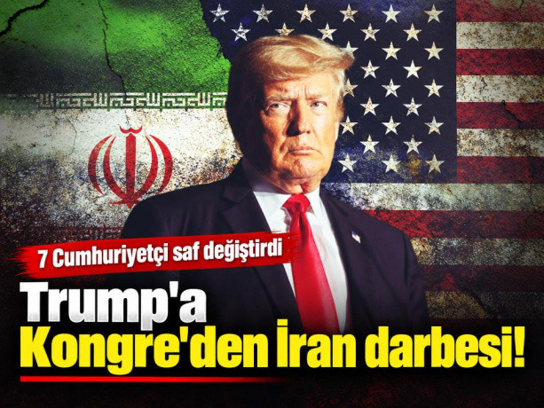 Trump'a Kongre'den İran darbesi! 7 Cumhuriyetçi de saf değiştirdi