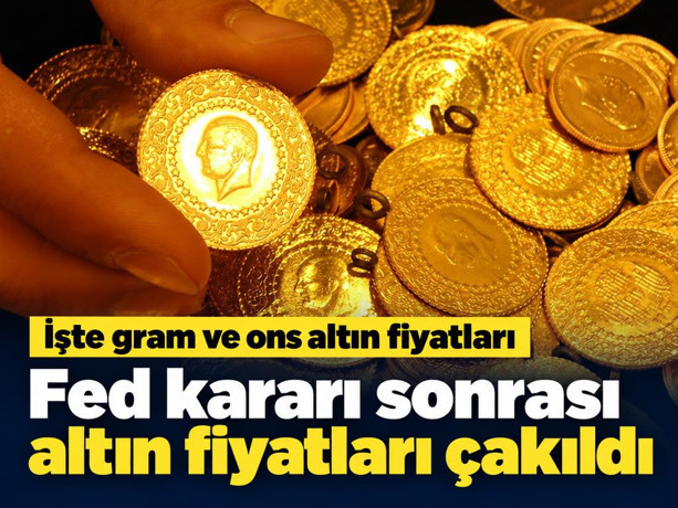 Fed kararı sonrası altın fiyatları çakıldı: İşte gram ve ons altın fiyatları