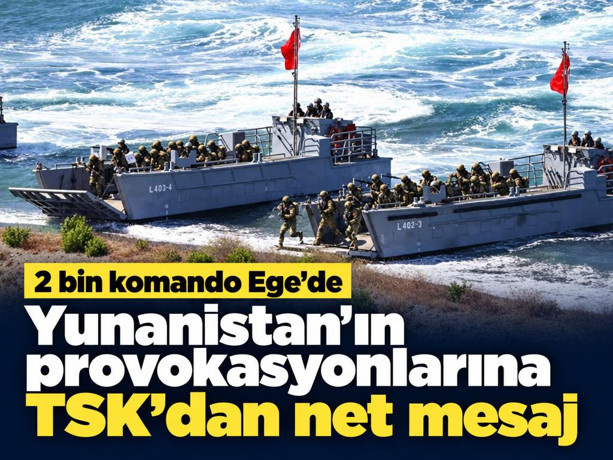 Yunanistan'ın provokasyonlarına TSK'dan net mesaj! 2 bin komando Ege'de