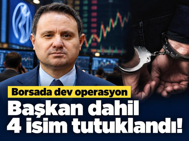 Borsada dev operasyon: Başkan dahil 4 isim tutuklandı!